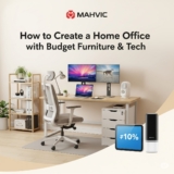 How to Create a Home Office with Budget Furniture & Tech from MAHVIC